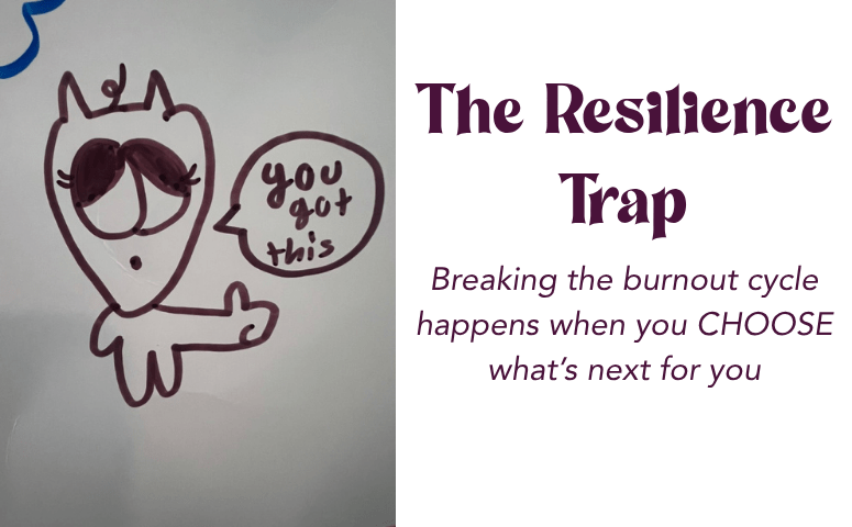 Picture of a child's painted artwork of an alien-ish creature making a thumbs up sign with a speech bubble that reads "you got this". Next to this image it reads The Resilience Trap : What Nobody Tells High-Achieving Women About Burnout, Recovery, and Choosing What's Next.